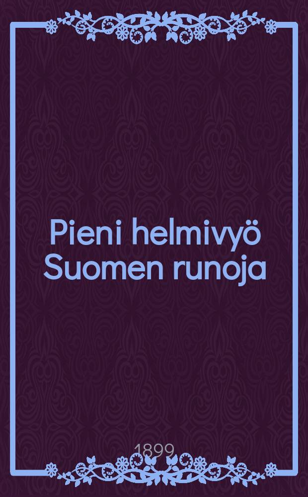 Pieni helmivyö Suomen runoja : koulunuorisolle