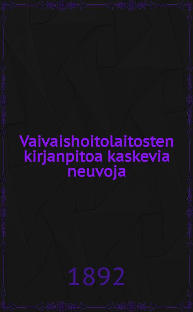 Vaivaishoitolaitosten kirjanpitoa kaskevia neuvoja