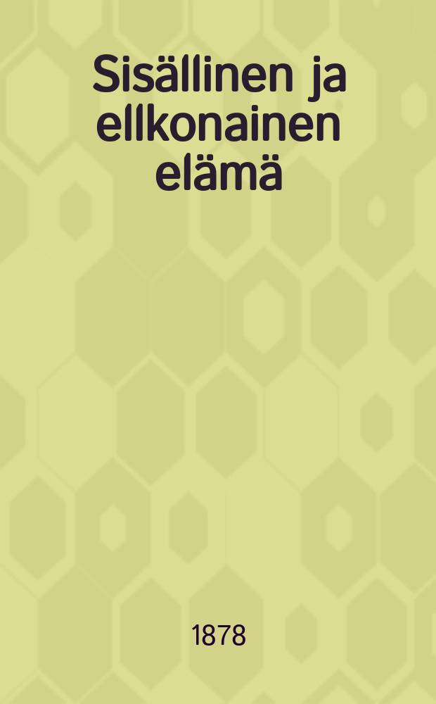 Sis&auml;llinen ja ellkonainen el&auml;m&auml;