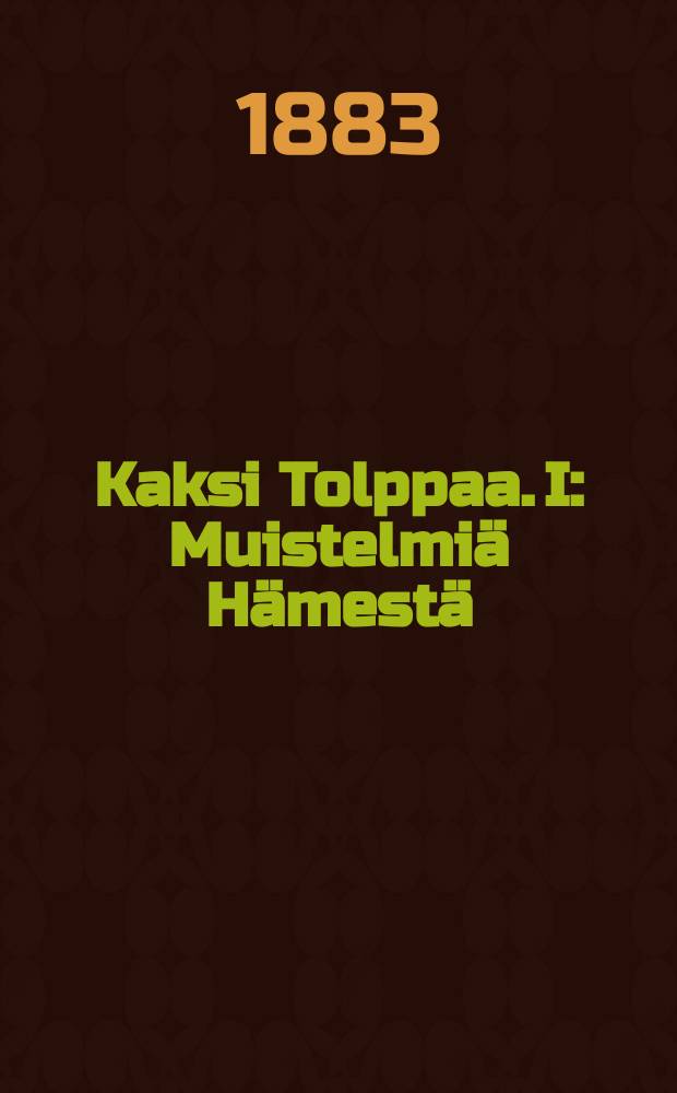Kaksi Tolppaa. I : Muistelmiä Hämestä