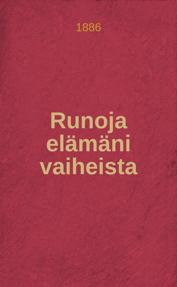 Runoja elämäni vaiheista