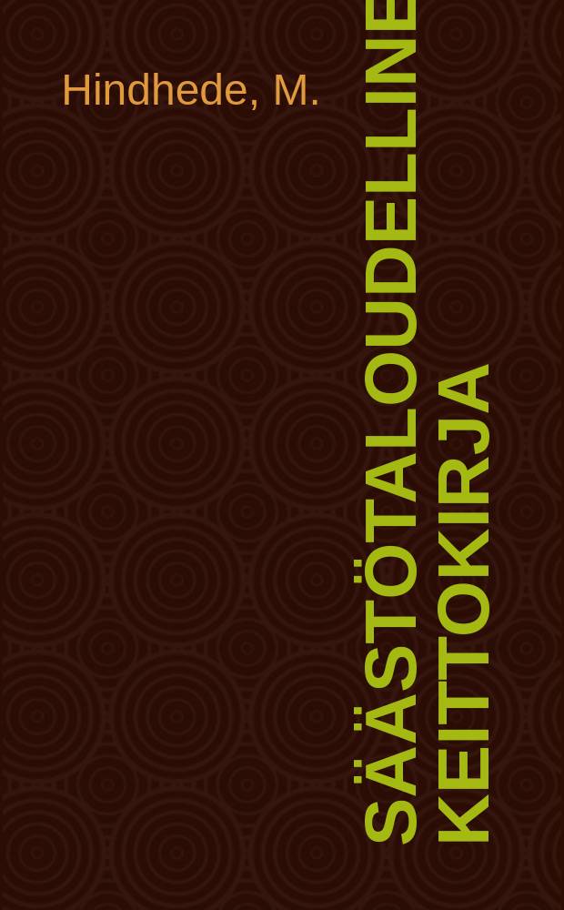 Säästötaloudellinen Keittokirja : Käytännöllinen ravinto : Yli 200 terveellistä ja helppohintaista ruoklajia : Reseptejä jokapäivää varten 8 viikossa
