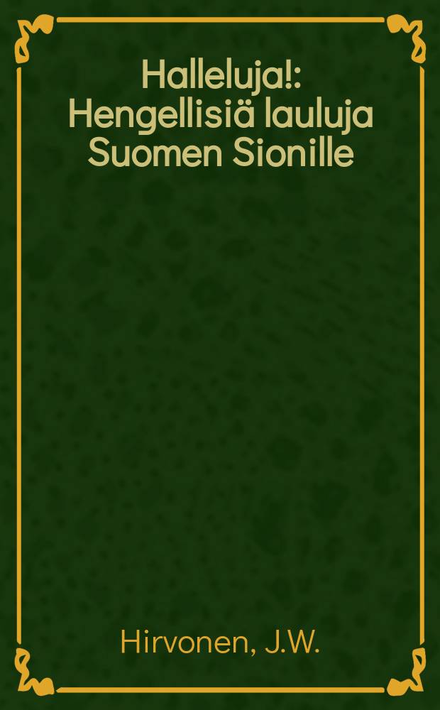 Halleluja! : Hengellisiä lauluja Suomen Sionille