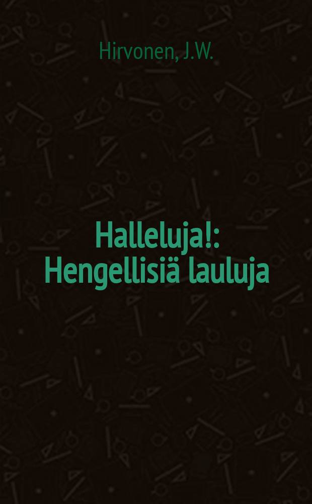 Halleluja! : Hengellisiä lauluja