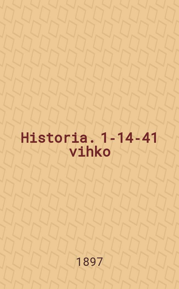 Historia. 1-14-41 vihko