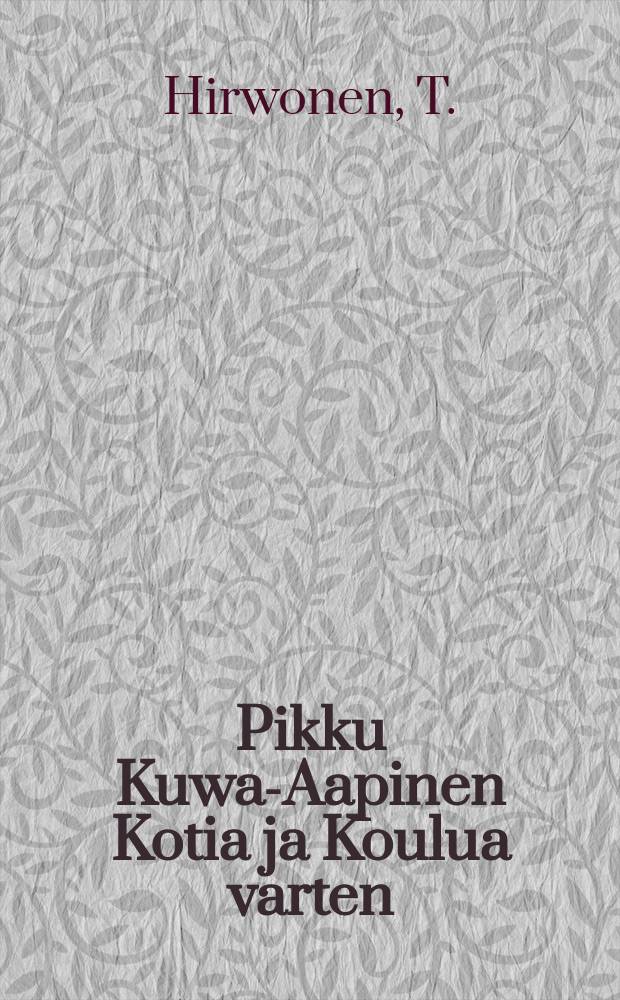 Pikku Kuwa-Aapinen Kotia ja Koulua varten