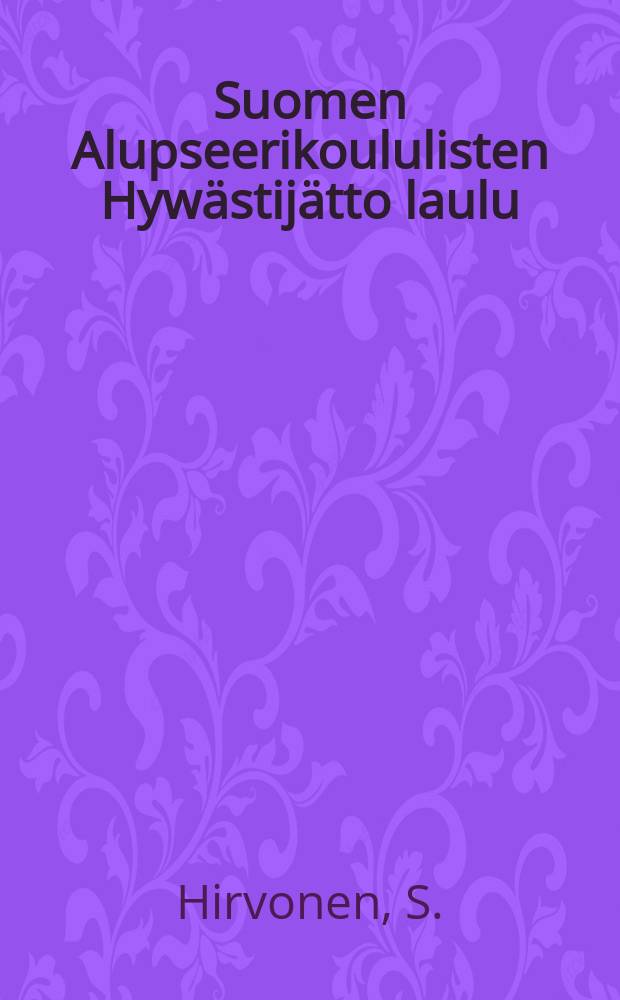 Suomen Alupseerikoululisten Hywästijätto laulu