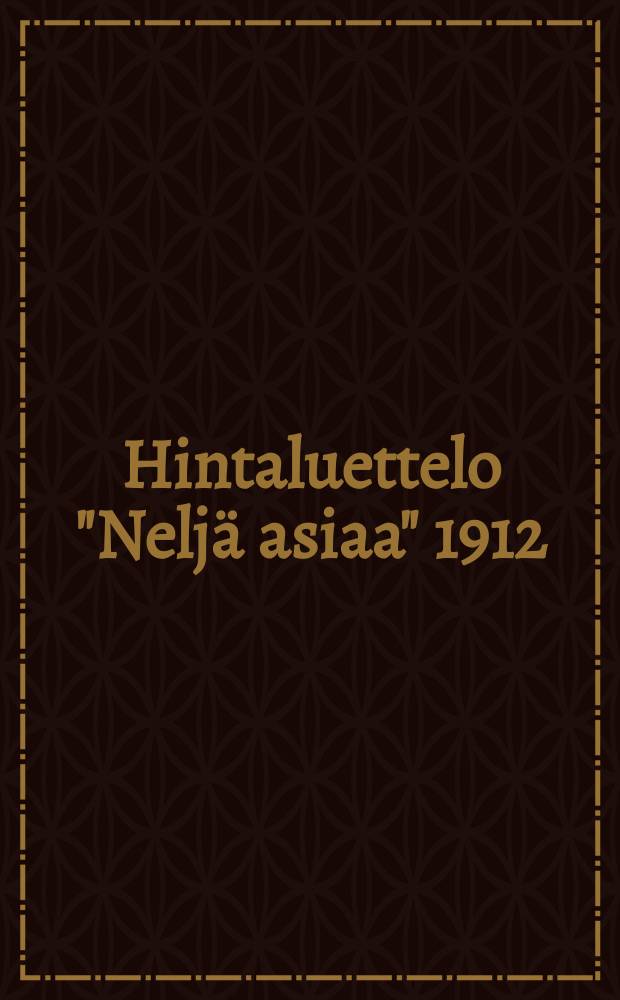 Hintaluettelo "Neljä asiaa" 1912 : Uutuus-liike Kankurrens-Wiipuri