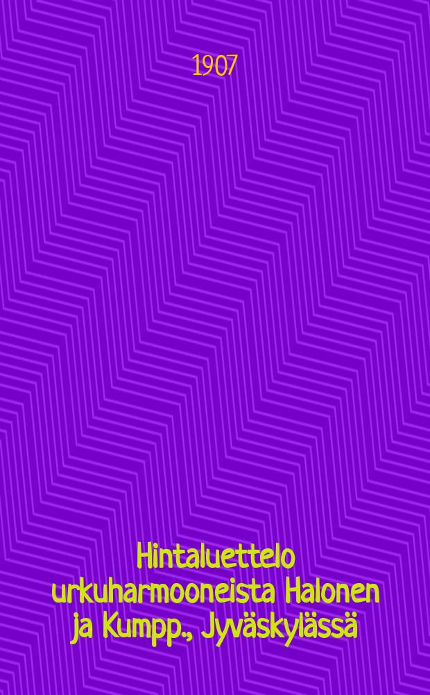Hintaluettelo urkuharmooneista Halonen ja Kumpp., Jyväskylässä