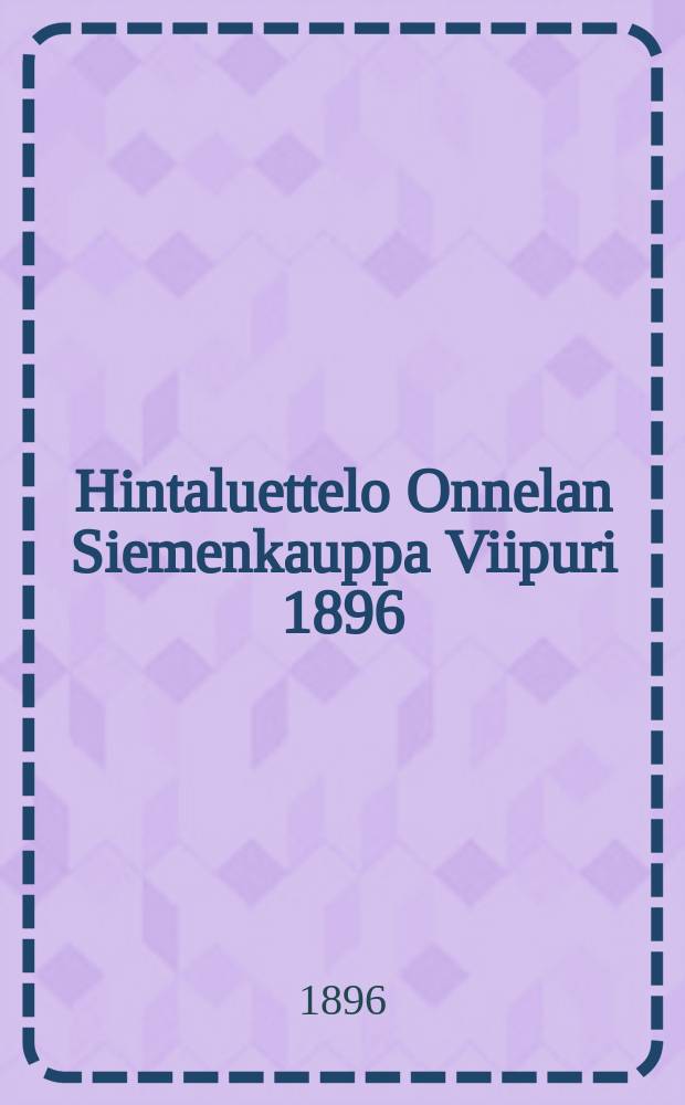 Hintaluettelo Onnelan Siemenkauppa Viipuri 1896