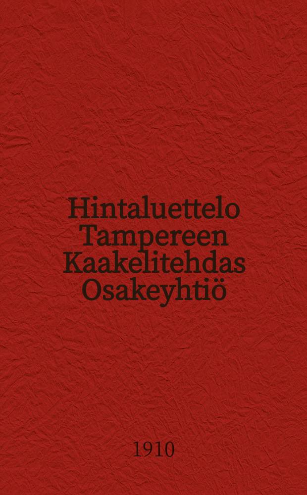 Hintaluettelo Tampereen Kaakelitehdas Osakeyhtiö