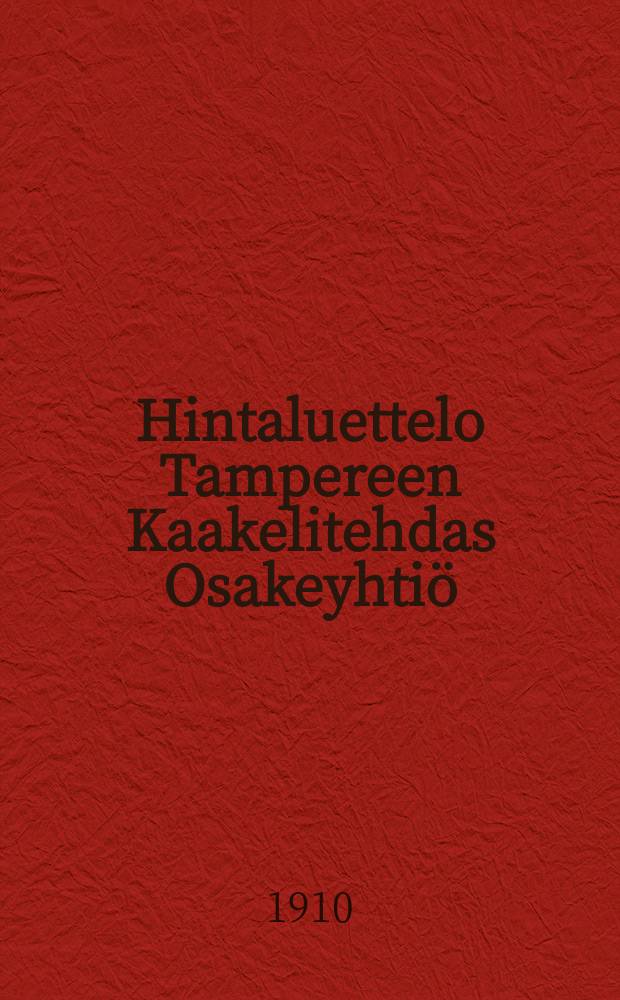 Hintaluettelo Tampereen Kaakelitehdas Osakeyhti&ouml;