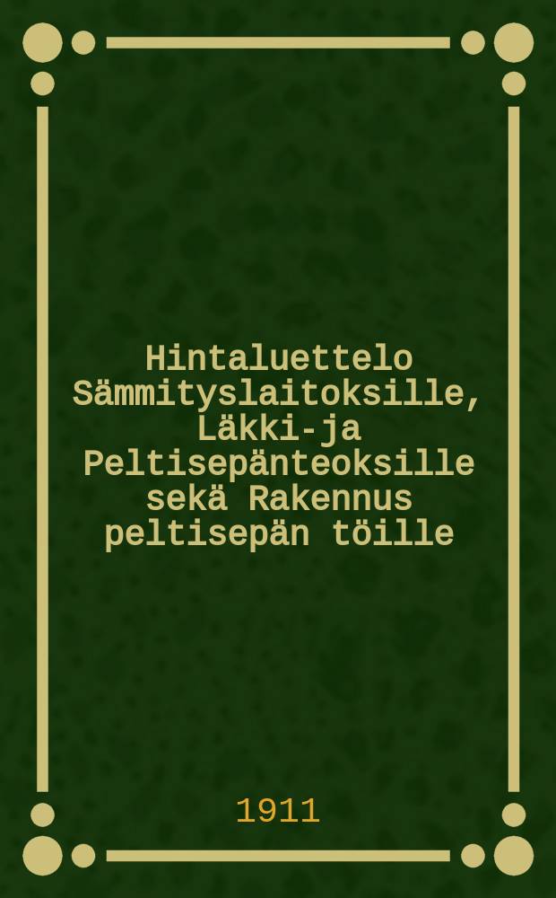 Hintaluettelo S&auml;mmityslaitoksille, L&auml;kki-ja Peltisep&auml;nteoksille sek&auml; Rakennus peltisep&auml;n t&ouml;ille : Kaarto & Karppinen