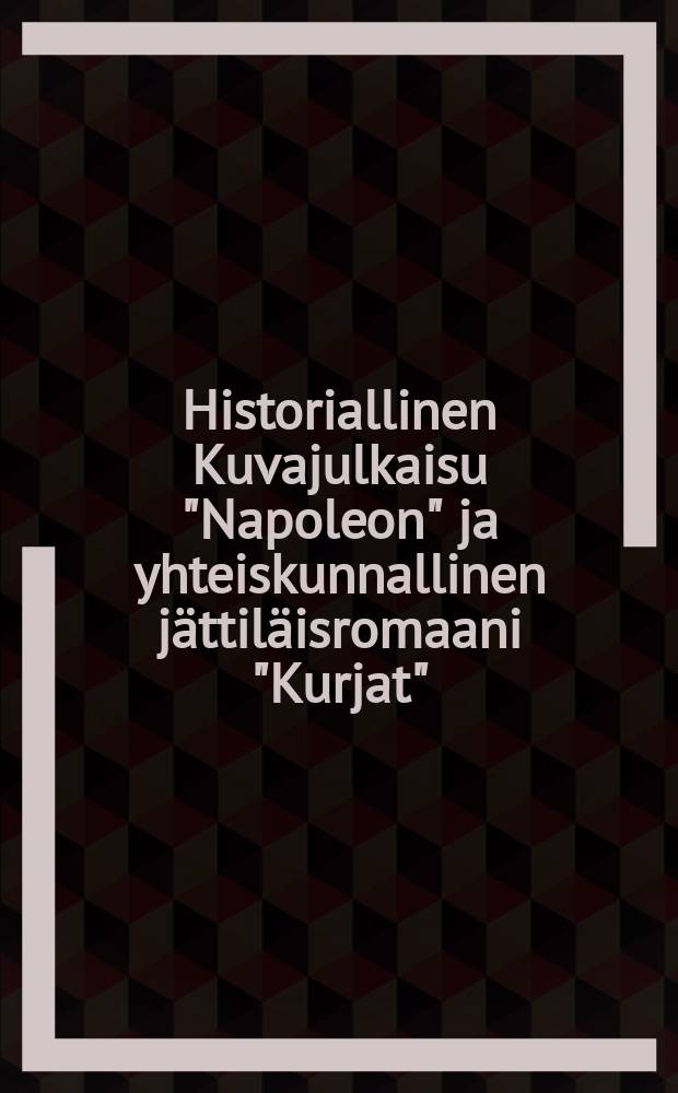 Historiallinen Kuvajulkaisu "Napoleon" ja yhteiskunnallinen jättiläisromaani "Kurjat"
