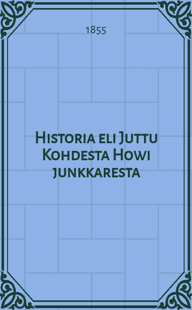 Historia eli Juttu Kohdesta Howi junkkaresta