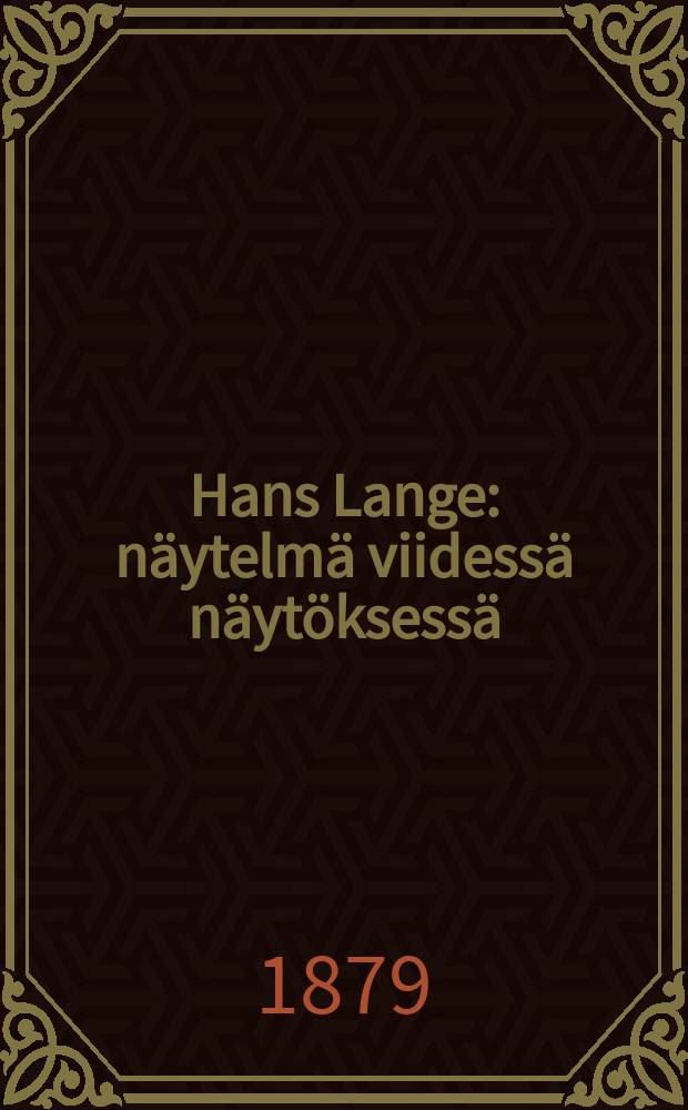 Hans Lange : näytelmä viidessä näytöksessä