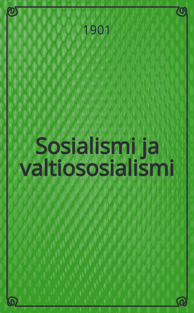 Sosialismi ja valtiososialismi : luvut 13 ja 14 "Työväenkysymys"nimisestä teoksesta