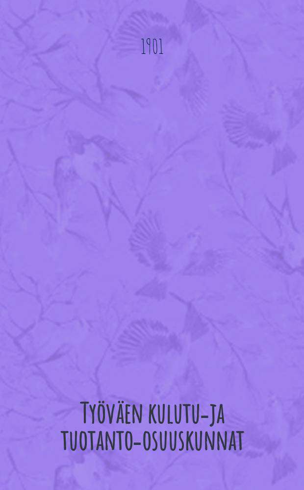 Työväen kulutus- ja tuotanto-osuuskunnat : "Työväenkysymys"nimisen teoksen 9 luku