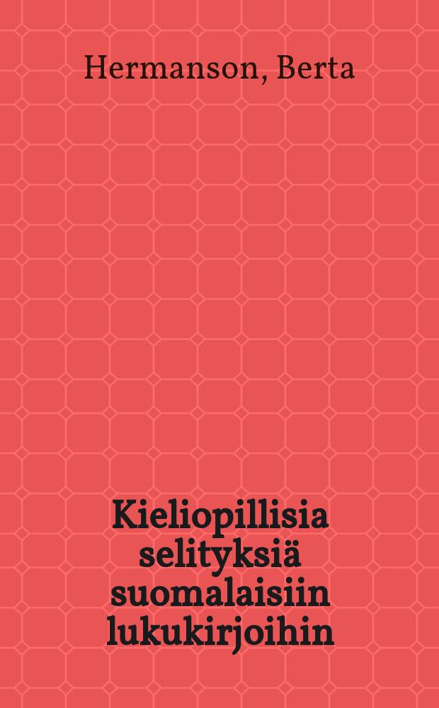 Kieliopillisia selityksi&auml; suomalaisiin lukukirjoihin