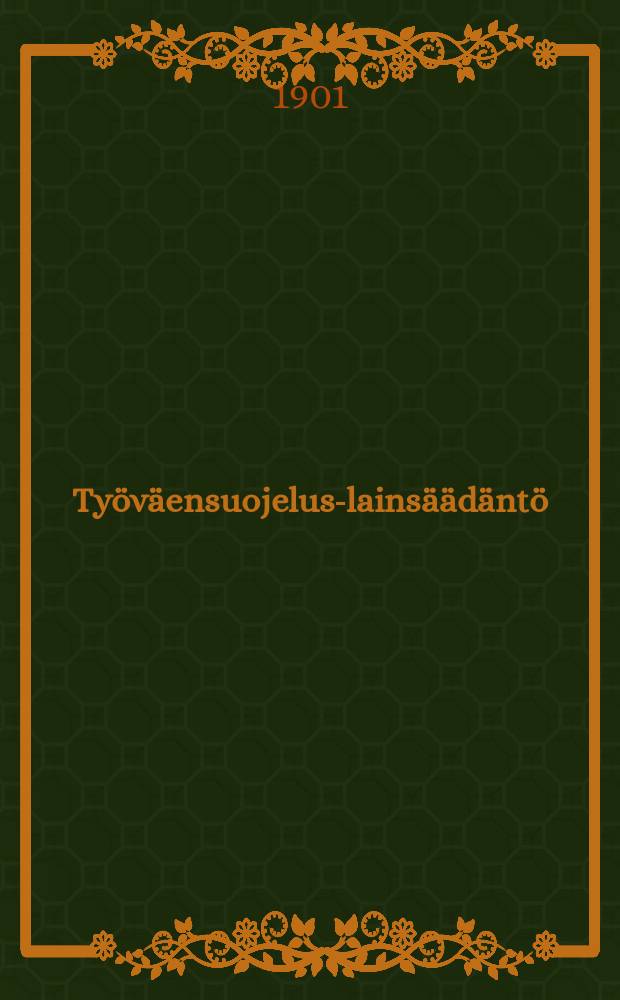 Työväensuojelus-lainsäädäntö : "Työväenkysymys" nimisen teoksen 7 luku