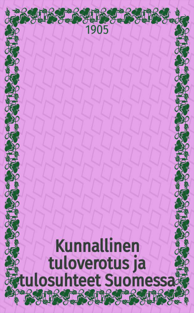 Kunnallinen tuloverotus ja tulosuhteet Suomessa : tilastollinentutkimus. II : Maalaiskunnat