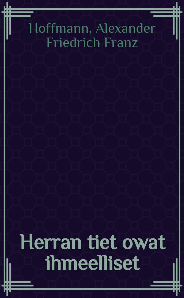 Herran tiet owat ihmeelliset : Suomennos
