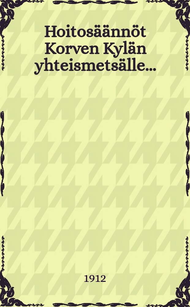 Hoitosäännöt Korven Kylän yhteismetsälle...