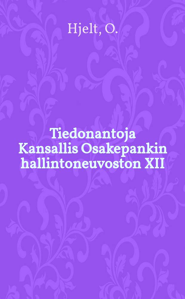 Tiedonantoja Kansallis Osakepankin hallintoneuvoston XII/ 21 1891