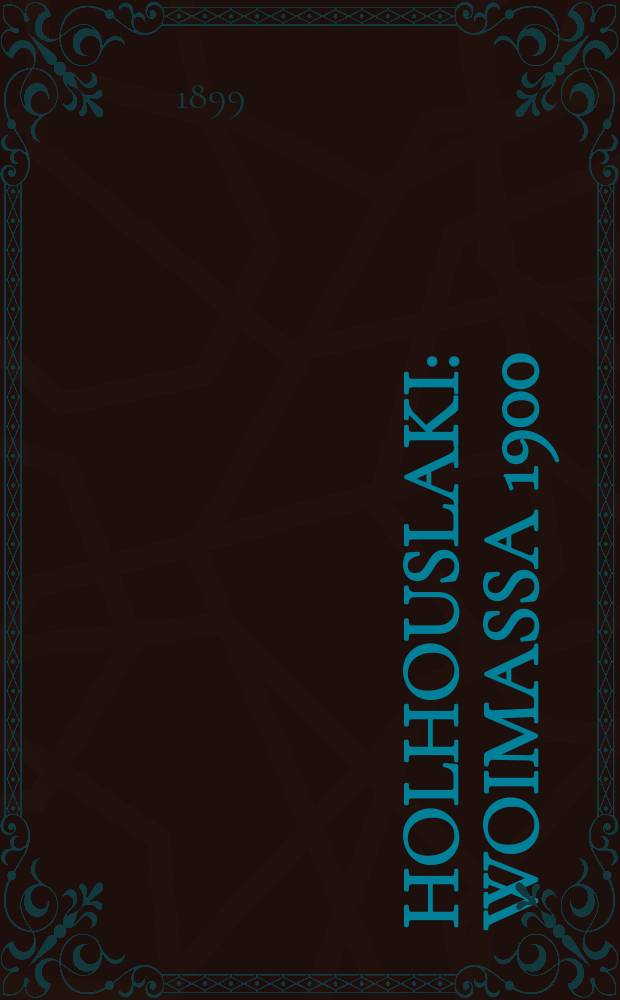Holhouslaki : Woimassa 1900