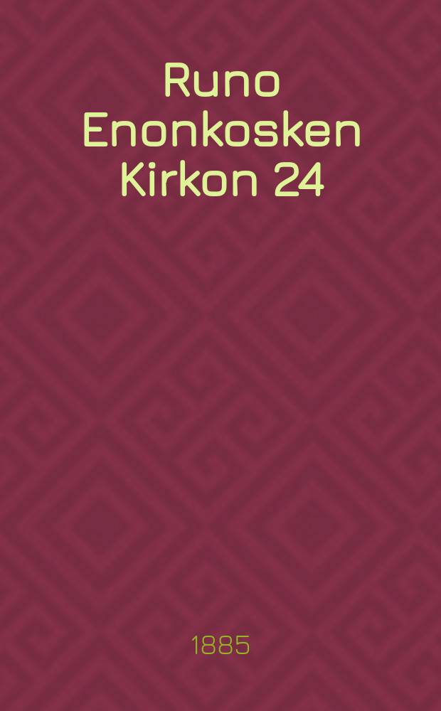 Runo Enonkosken Kirkon 24/VII 1884