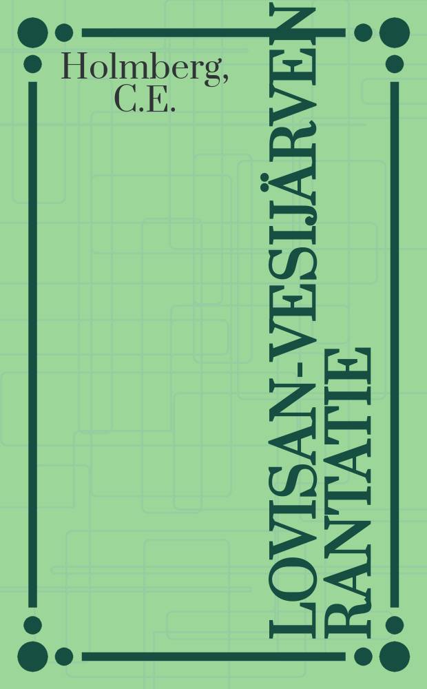 Lovisan-vesij&auml;rven rantatie = Lovisa-Vesij&auml;rvi j&auml;rnv&auml;g; Fr&aring;gans historik; Kostnadsf&ouml;rslag f&ouml;rbanansanl&auml;ggning; Exploitationskostnader; R&auml;ntabilitetsber&auml;kningar; Teknisk best&auml;mningar / C.E.Holmberg