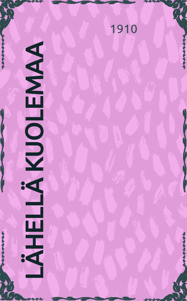 L&auml;hell&auml; kuolemaa