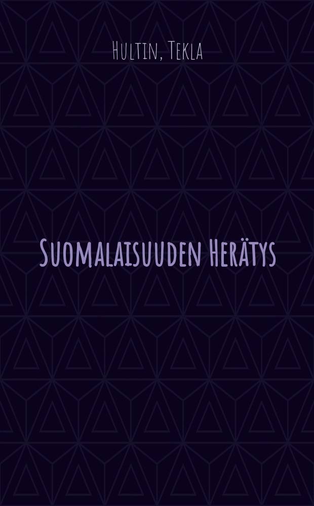 Suomalaisuuden Her&auml;tys : Lausuntoja suomalaisuuden asiassa ennen Saima-lehden ilmestymist&auml;