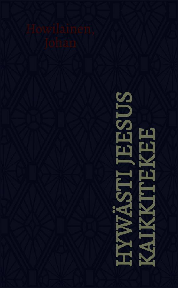 Hyw&auml;sti Jeesus kaikkitekee