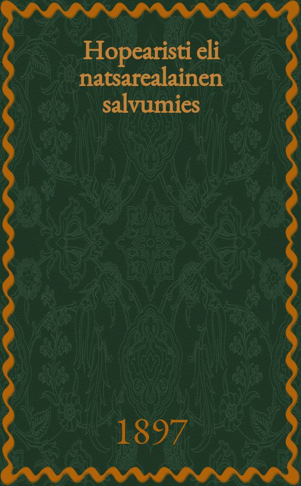 Hopearisti eli natsarealainen salvumies : Historiallinen kertomus vuodelta 33 : Suomennos