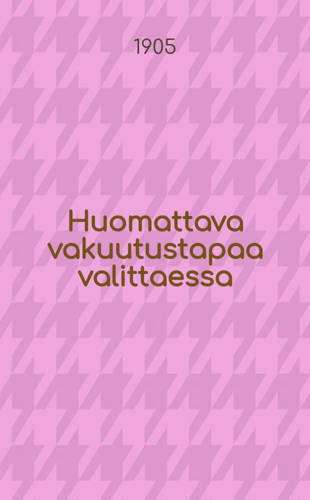 Huomattava vakuutustapaa valittaessa