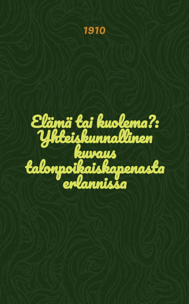 Elämä tai kuolema? : Yhteiskunnallinen kuvaus talonpoikaiskapenasta erlannissa : Suomennos