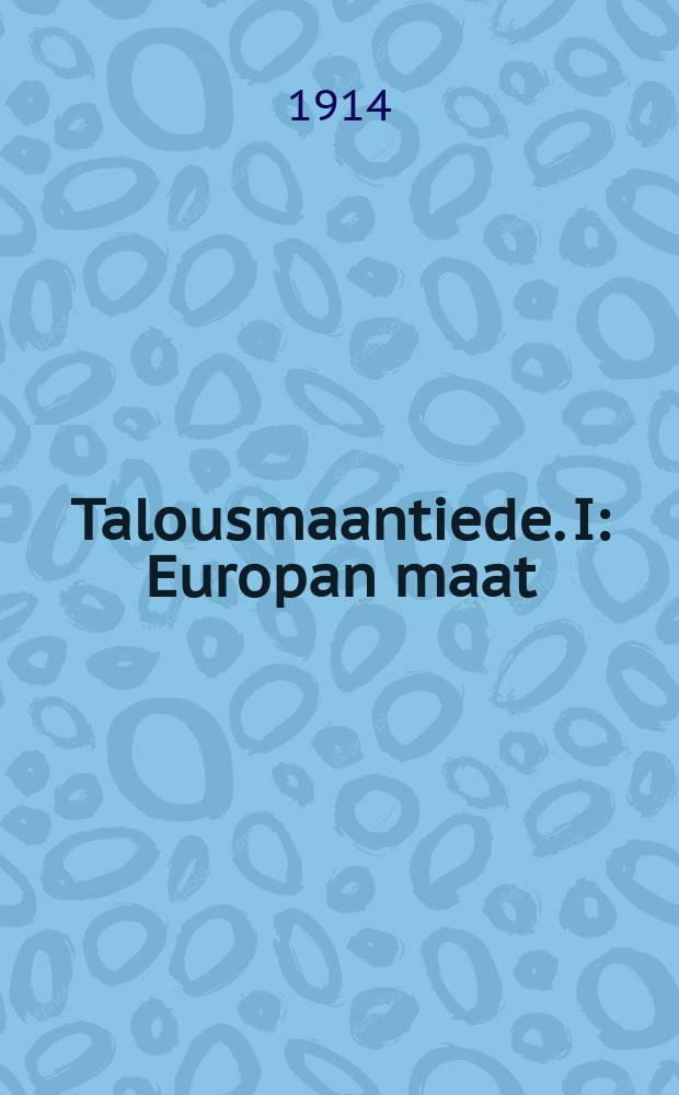 Talousmaantiede. I : Europan maat