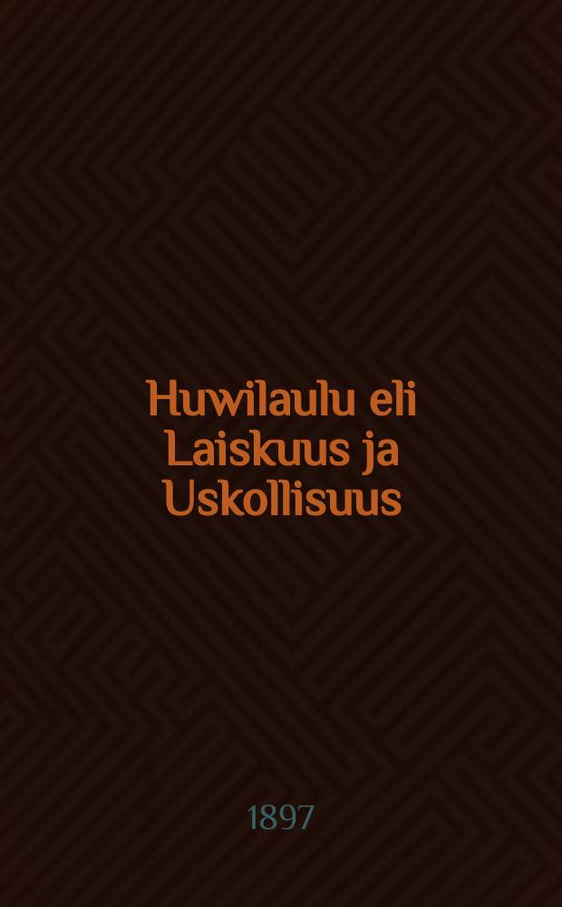 Huwilaulu eli Laiskuus ja Uskollisuus