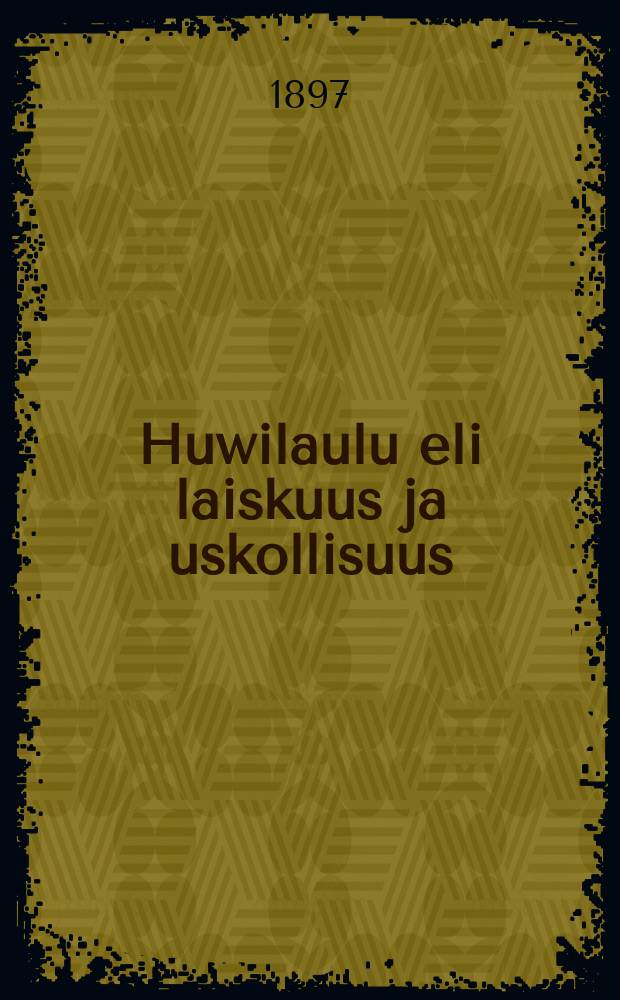 Huwilaulu eli laiskuus ja uskollisuus