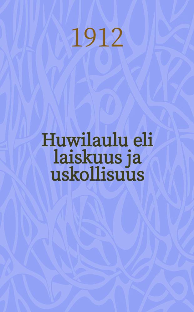 Huwilaulu eli laiskuus ja uskollisuus