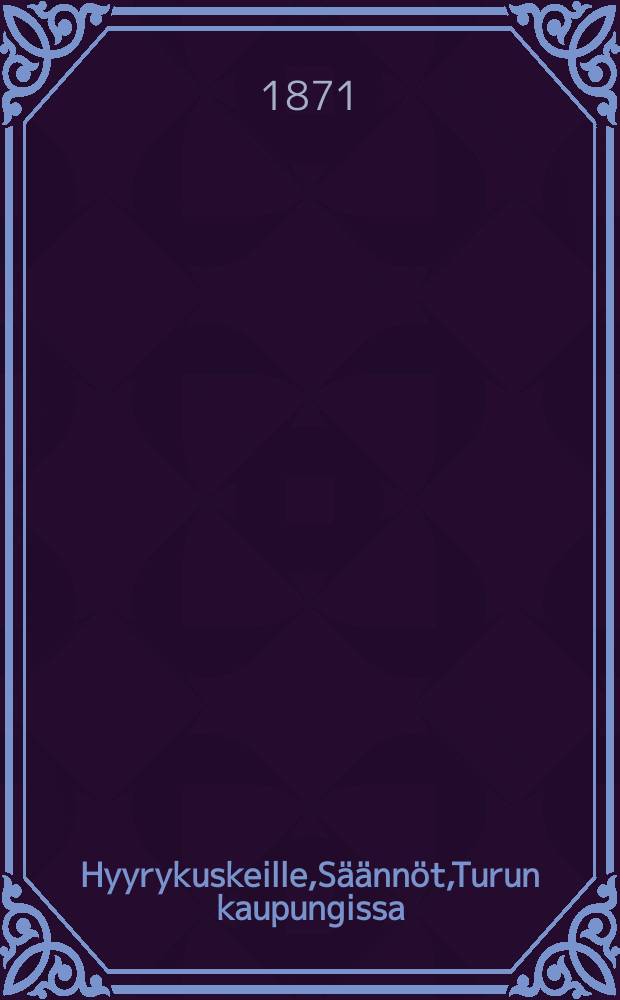 Hyyrykuskeille,S&auml;&auml;nn&ouml;t,Turun kaupungissa