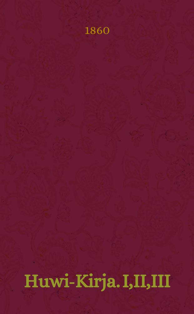 Huwi-Kirja. I,II,III