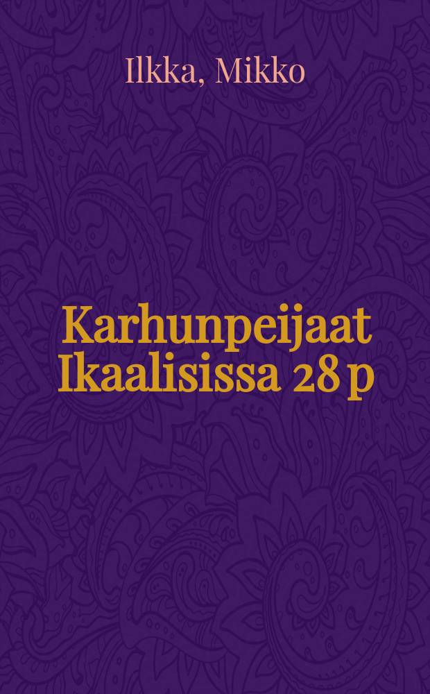 Karhunpeijaat Ikaalisissa 28 p:nä maaliskuuta 1833 : Tampereensanomille
