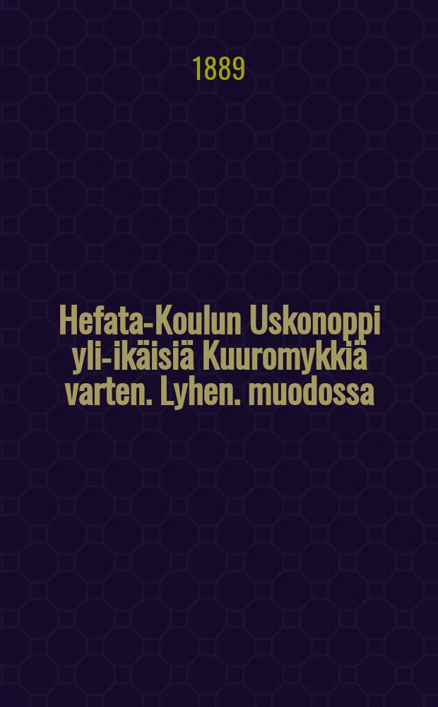 Hefata-Koulun Uskonoppi yli-ikäisiä Kuuromykkiä varten. Lyhen. muodossa