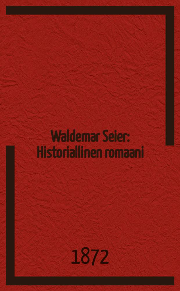 Waldemar Seier : Historiallinen romaani