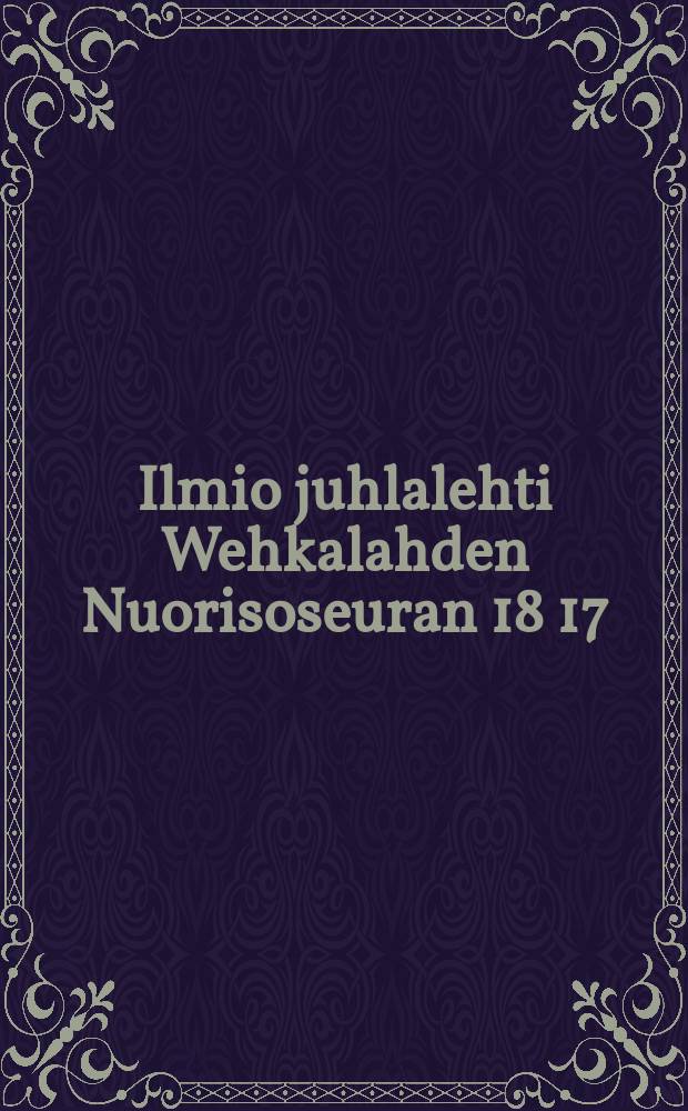 Ilmio juhlalehti Wehkalahden Nuorisoseuran 18 17/VI 94