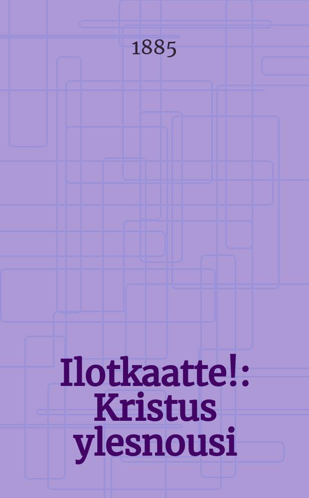 Ilotkaatte! : Kristus ylesnousi