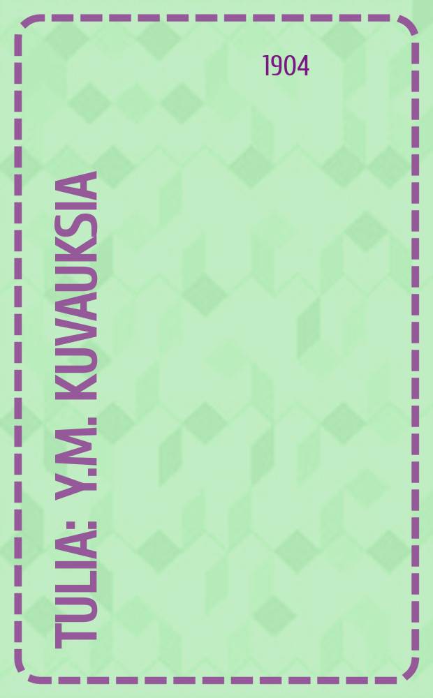 Tulia : y.m. kuvauksia