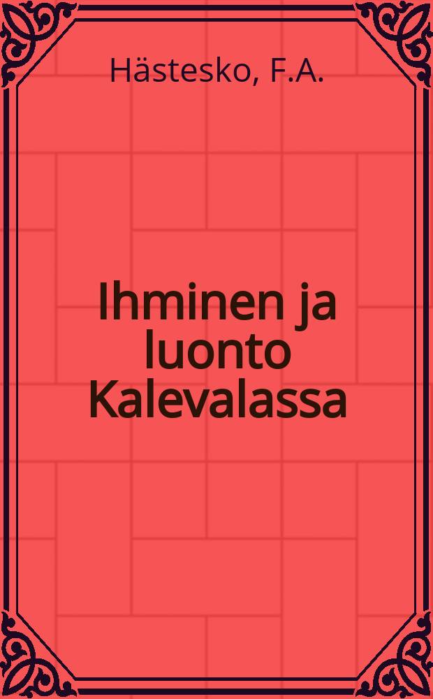 Ihminen ja luonto Kalevalassa : Kalevala-sarja